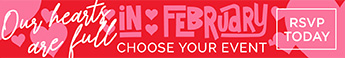 Our Hearts are Full in February - Choose Your Event